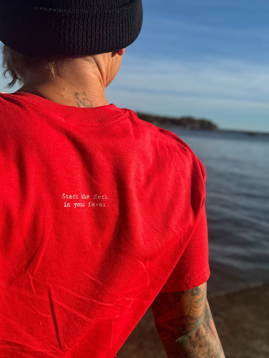 Stack The Deck In You Favor - Red T-shirt