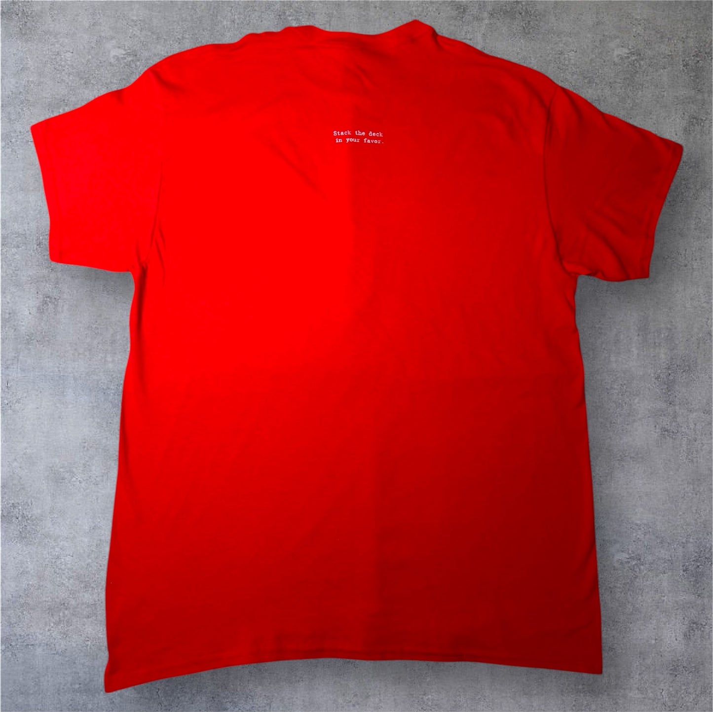 Stack The Deck In You Favor - Red T-shirt